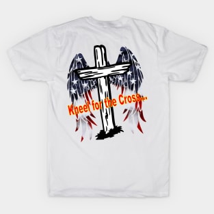 Kneel for the cross T-Shirt